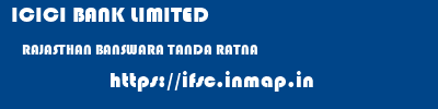 ICICI BANK LIMITED  RAJASTHAN BANSWARA TANDA RATNA   ifsc code